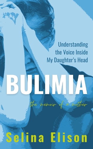 Cover of Bulimia: Understanding the Voice Inside My Daughter's Head