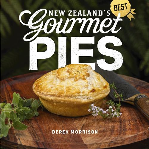 Cover of New Zealand's Best Gourmet Pies: A mouth-watering journey into the heart of New Zealand pie culture.