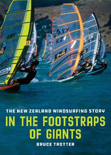 Cover of In the Footstraps of Giants: The New Zealand Windsurfing Story