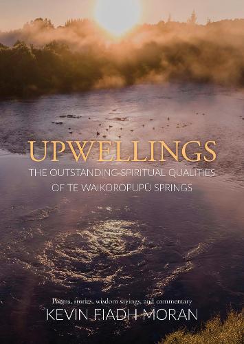 Cover of Upwellings: The Outstanding Spiritual Qualities of Te Waikoropupu Springs