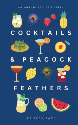 Cover of Cocktails and Peacock Feathers