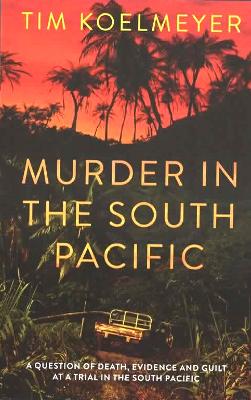 Cover of M MURDER IN THE SOUTH PACIFIC: A QUESTION OF DEATH, EVIDENCE AN GUILTAT A TRIALIN THE SOUTH PACIFIC