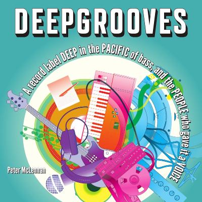 Cover of Deepgrooves: A record label deep in the Pacific of bass, and the people who gave it a voice