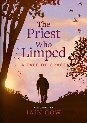 Cover of The Priest Who Limped: A Tale of Grace