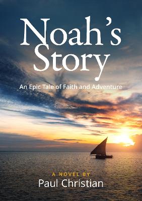 Cover of Noah's Story: An Epic Tale of Faith and Adventure