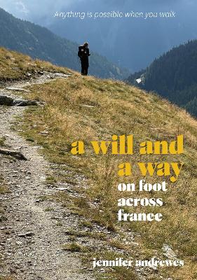 Cover of A will and a way: On foot across France