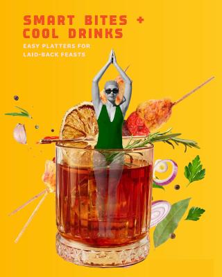 Cover of SMART BITES + COOL DRINKS: - EASY PLATTERS FOR LAID-BACK FEASTS