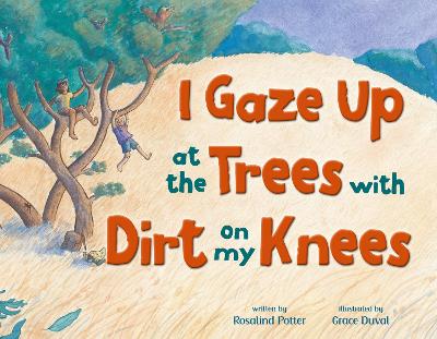 Cover of I Gaze Up at the Trees with Dirt on my Knees