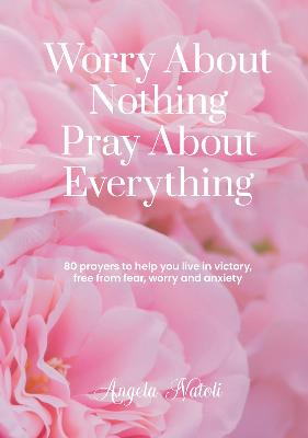 Cover of Worry About Nothing, Pray About Everything