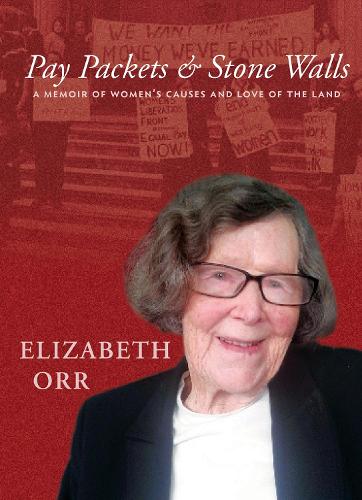 Cover of Pay Packets & Stone Walls: A memoir of women's causes and love of the land