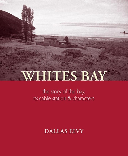 Cover of Whites Bay: the story of the bay, its cable station & characters