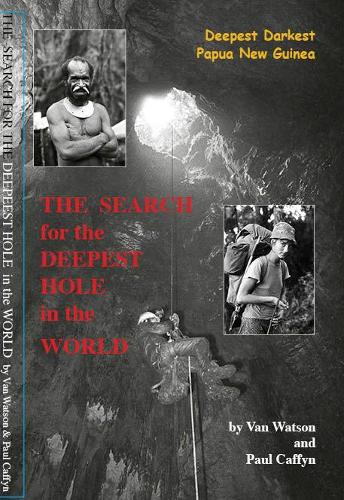 Cover of The The Search for the Deepest Hole in the World: Deepest Darkest Papua New Guinea