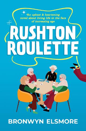 Cover of Rushton Roulette: An upbeat and heartening novel about living life in the face of increasing age