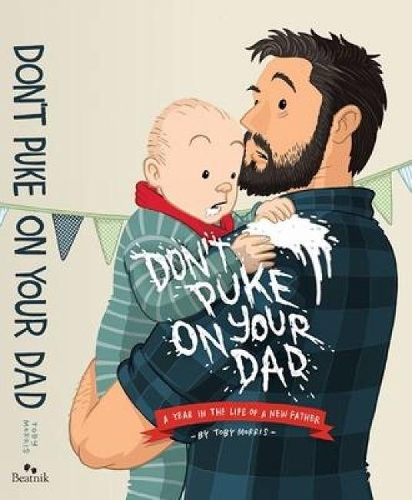 Cover of Don't Puke on Your Dad: A Year in the Life of a New Father