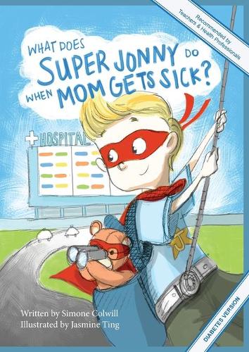 Cover of What Does Super Jonny Do When Mom Gets Sick? (DIABETES version).