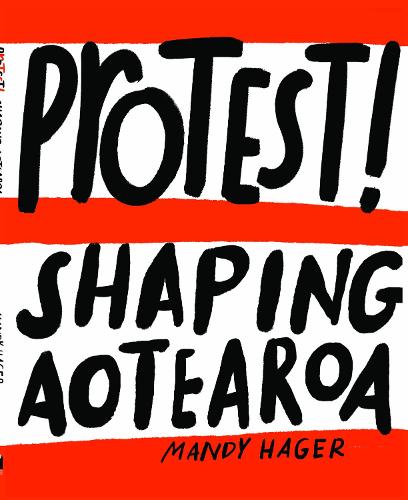 Cover of Protest!: Shaping Aotearoa