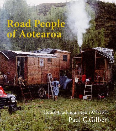 Cover of Road People of Aotearoa: House-truck journeys 1978-1984: 2021