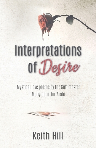 Cover of Interpretations of Desire: Mystical love poems by the Sufi Master Muyhiddin Ibn 'Arabi
