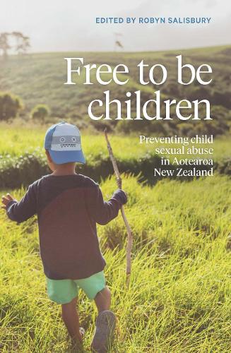 Cover of Free to be Children: Preventing child sexual abuse in Aotearoa New Zealand