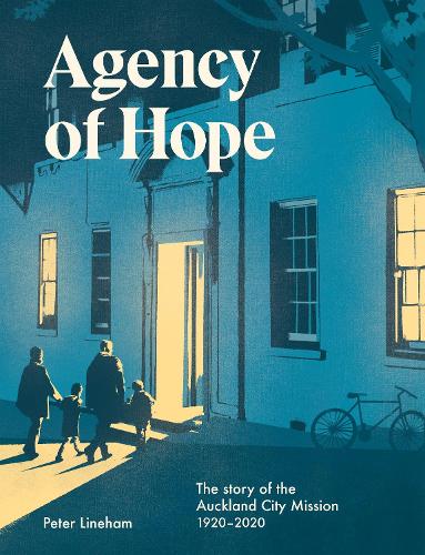 Cover of Agency of Hope: The story of the Auckland City Mission 1920-2020