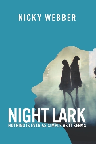 Cover of Night Lark: Nothing is as Simple as it Seems