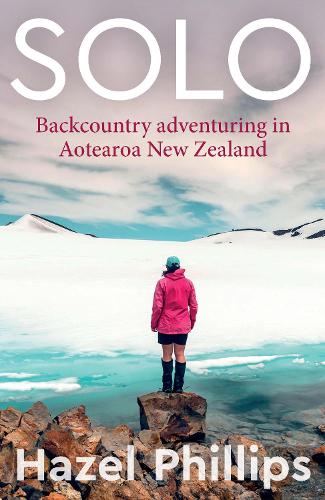 Cover of Solo: Backcountry adventuring in Aotearoa New Zealand
