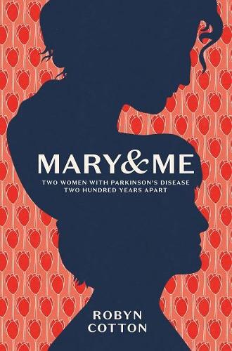 Cover of Mary and Me: Two Women with Parkinson's Disease Two hundred Years Apart