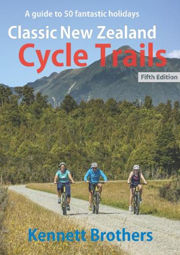 Cover of Classic New Zealand Cycle Trails - a guide to 50 fantastic holidays