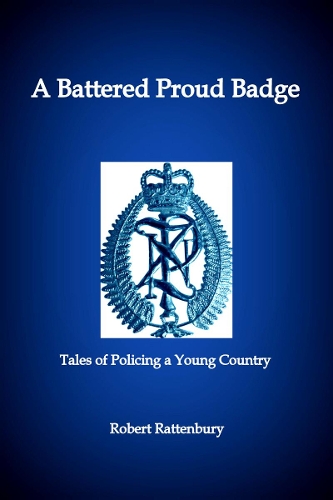 Cover of A Battered Proud Badge: Tales of Policing a Young Country
