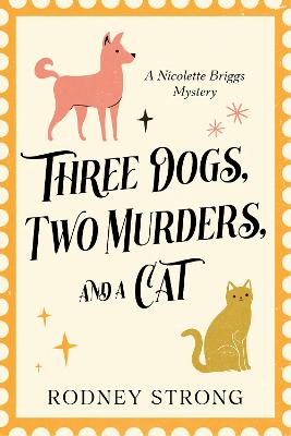 Cover of The Three Dogs, Two Murders, and a Cat