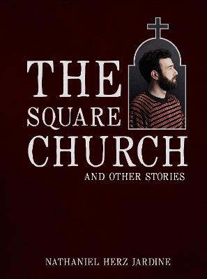 Cover of The Square Church: and Other Stories