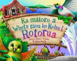 Cover of Ka mātoro a Whetū rāua ko Kohu i Rotorua