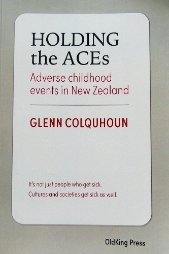 Cover of Holding the ACEs: adverse childhood events in New Zealand