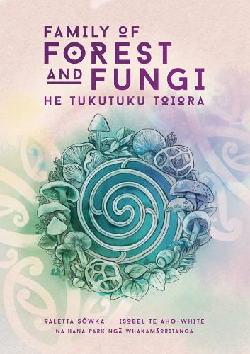 Cover of Family of Forest and Fungi: He Tukutuku Toiora
