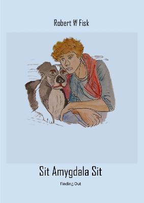 Cover of Sit Amygdala Sit: Finding Out