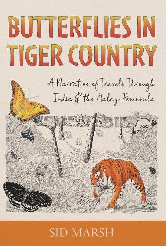 Cover of Butterflies in Tiger Country: A Narrative of Travels Through India & the Malay Peninsula