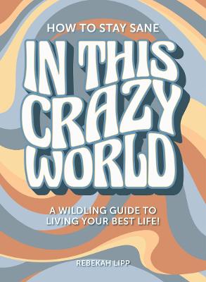 Cover of How To Stay Sane In This Crazy World