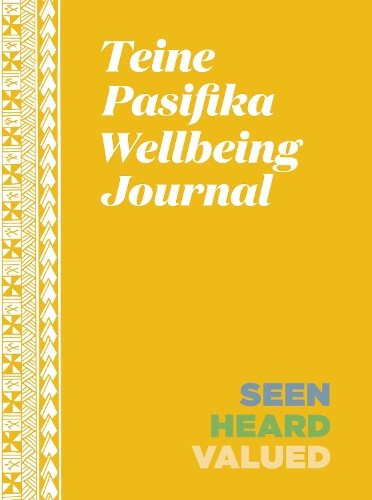 Cover of Teine Pasifika Wellbeing Journal: Seen, Heard, Valued