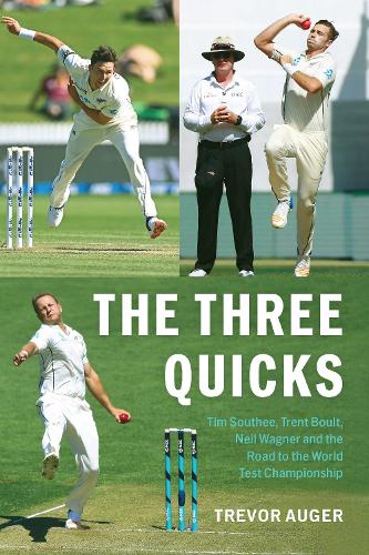 Cover of The Three Quicks: Tim Southee, Trent Boult, Neil Wagner and the road to the World Test Championship
