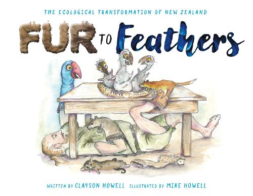Cover of Fur to Feathers: The Ecological Transformation of New Zealand