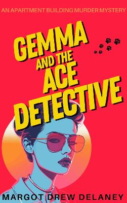Cover of Gemma and the Ace Detective: An apartment building murder mystery
