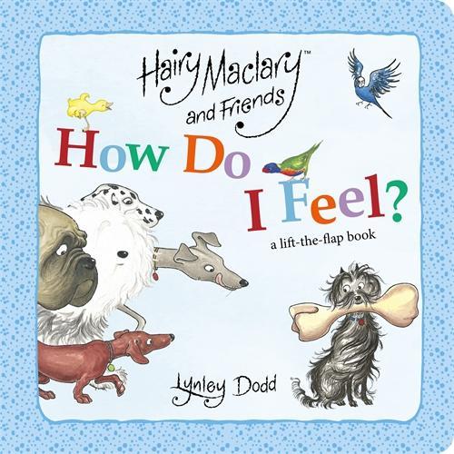Cover of Hairy Maclary and Friends How Do I Feel?: A lift the flap book