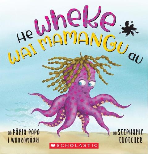 Cover of He Wheke Wai Mamangu Au (I'm an Inky Octopus - Maori Edition)