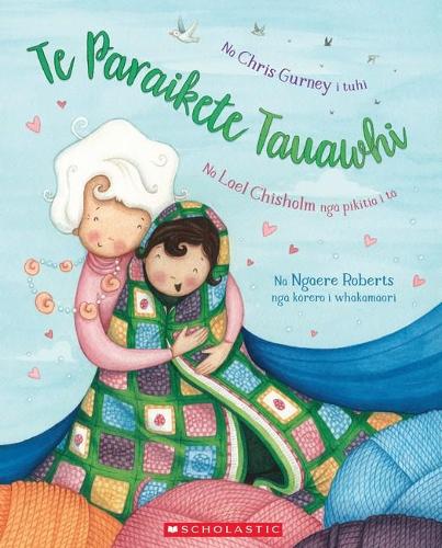 Cover of TE PARAIKETE TAUAWHI (The Hug Blanket Maori ed)