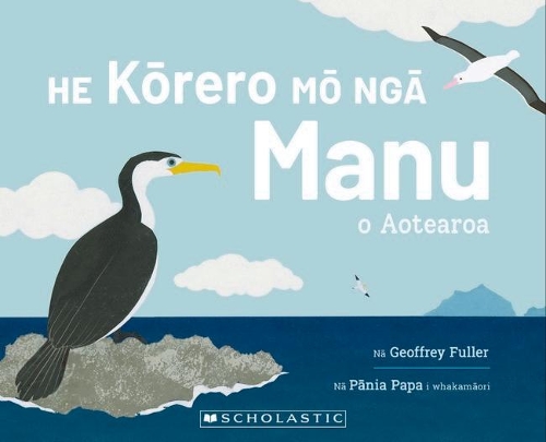 Cover of He Korero Mo Nga Manu o Aotearoa (Words About Birds of Aotearoa New Zealand - Maori Edition)