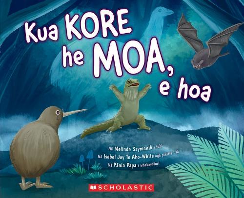 Cover of Kua Kore he Moa, e Hoa (Maori Edition of There are No Moa, e Hoa): 2022