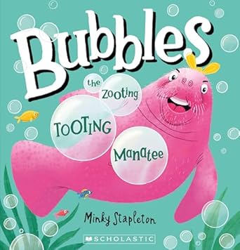Cover of Bubbles the Zooting, Tooting Manatee