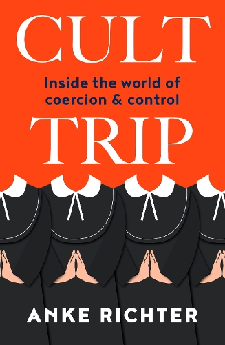 Cover of Cult Trip: Inside the world of coercion and control