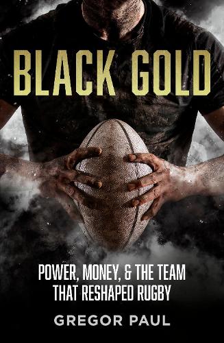 Cover of Black Gold: The story of how the All Blacks became rugby's most valuable asset