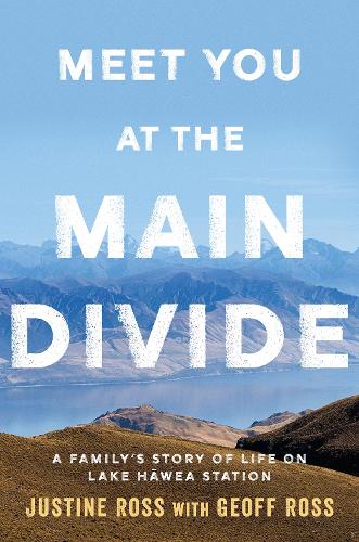 Cover of Meet You At The Main Divide: An inspirational new memoir about leaving the city for a life in the high country by the authors of Every Bastard Says No